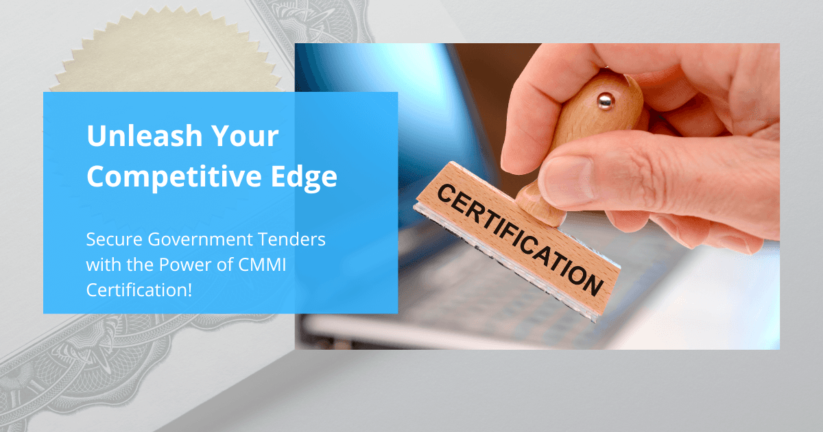 Unleash Your Competitive Edge : Secure Government Tenders with the Power of CMMI Certification!