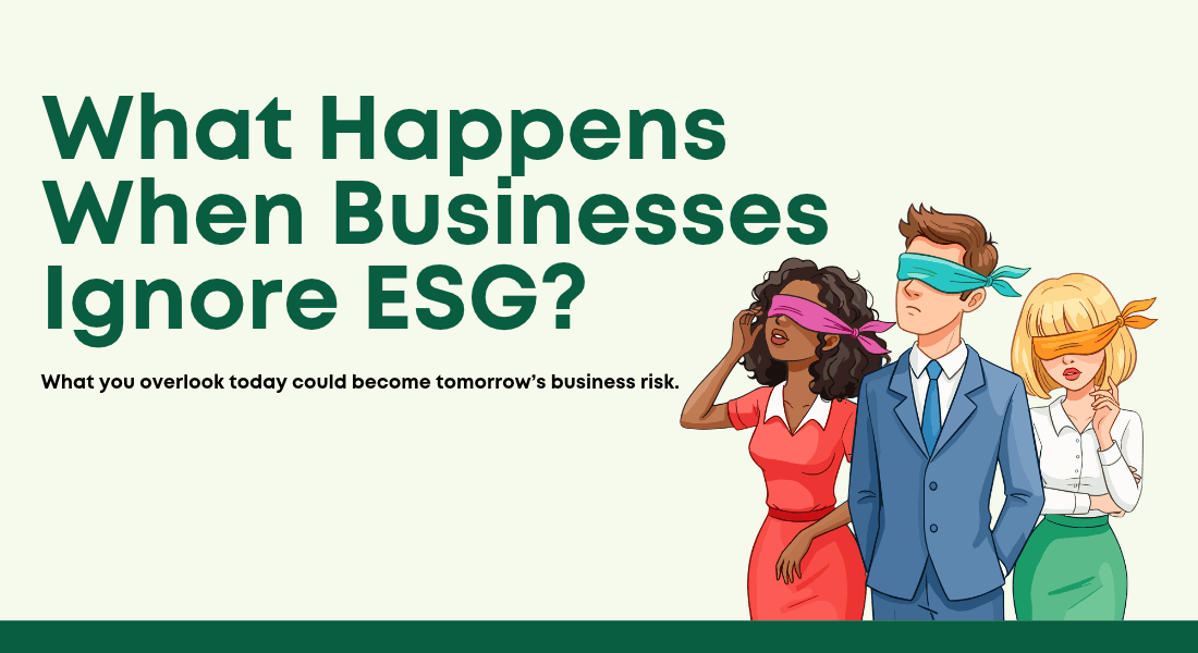 What Happens When Businesses Ignore ESG?
